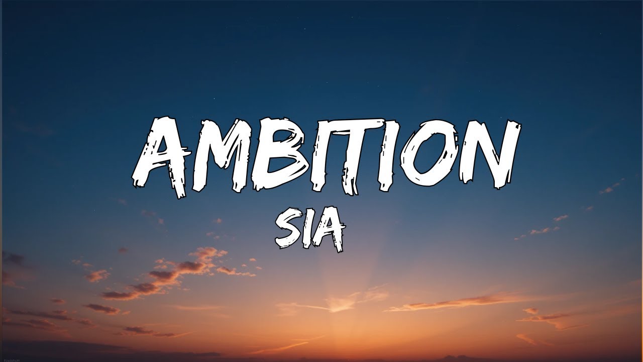 Sia – Ambition: A Powerful Anthem of Breakthrough and Possibility