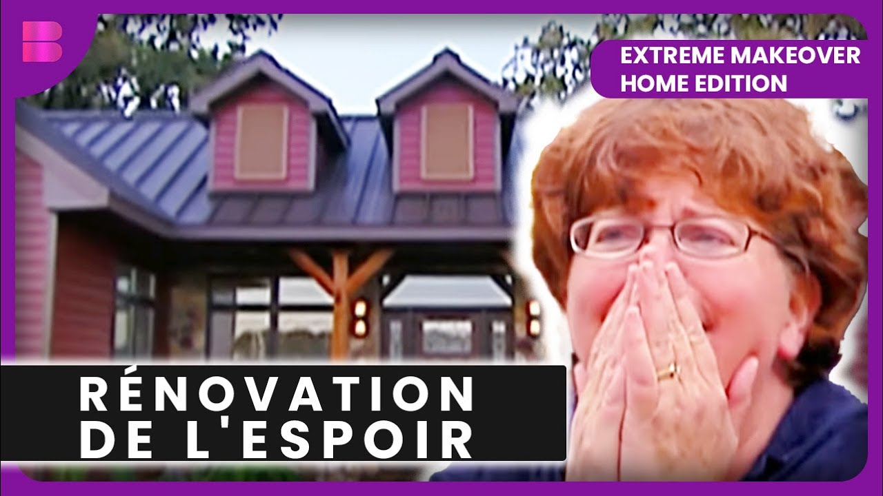 Famille en Détresse, Maison Transformée | Extreme Makeover Home Edition USA | Doublage en Français