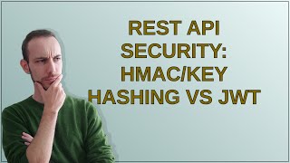 Softwareengineering: REST API security: HMAC/key hashing vs JWT