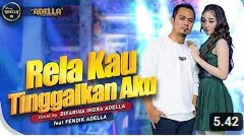 RELA KAU TINGGALKAN AKU - Difarina Indra Adella Ft. Fendik Adella - OM ADELLA