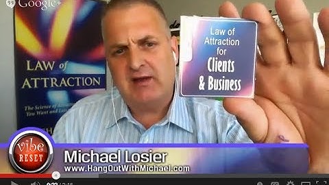 Clients & Business How to Use Law of Attraction Step 1  with Michael Losier (includes worksheets)