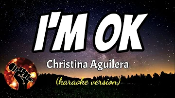 I'M OK - CHRISTINA AGUILERA (karaoke version)