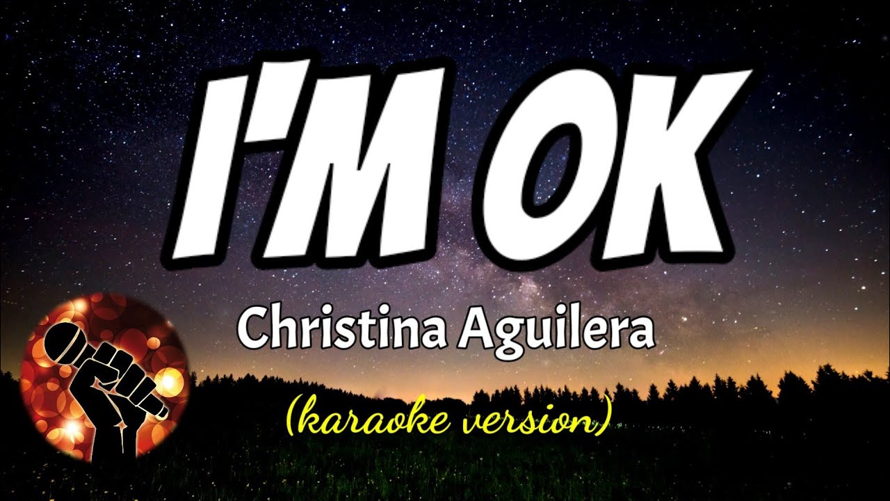 I'M OK - CHRISTINA AGUILERA (karaoke version) - YouTube
