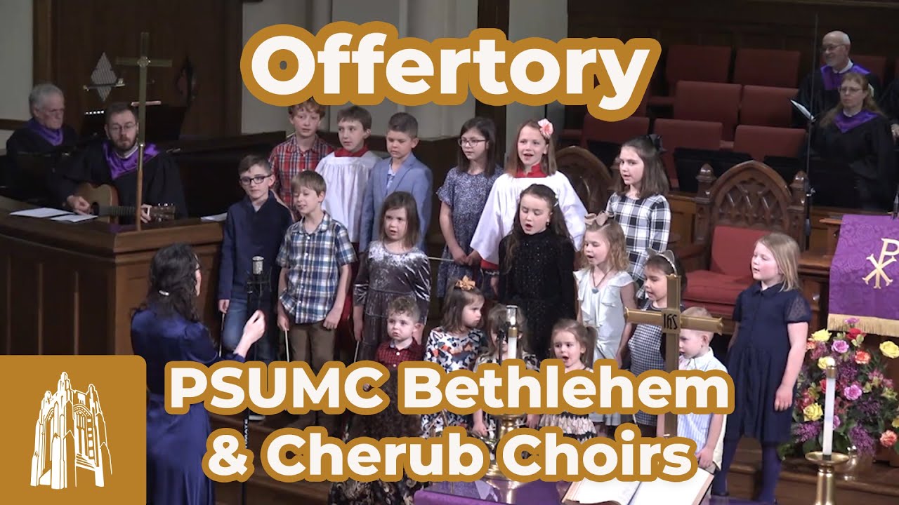 Offertory - PSUMC Bethlehem & Cherub Choirs - [Polk Street UMC 2/26/23]