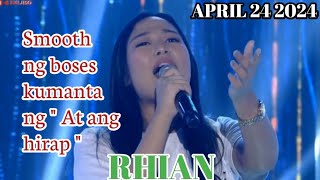 RHIAN | GANDA NG BOSES | AT ANG HIRAP | TAWAG NG TANGHALAN | APRIL 24 2024