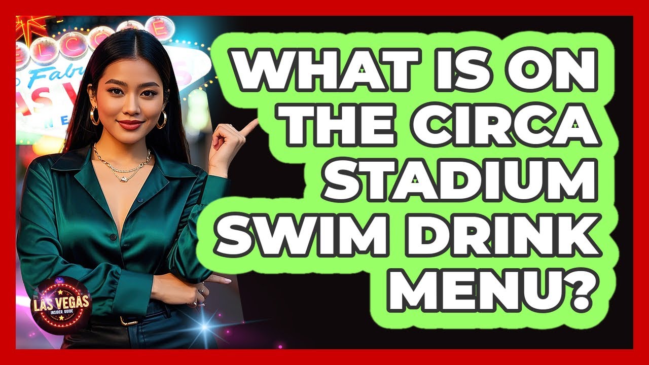 What Is On The Circa Stadium Swim Drink Menu?