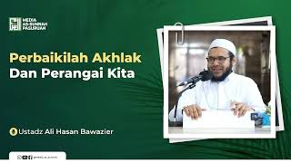 PERBAIKILAH AKHLAK DAN PERANGAI KITA | Ustadz Ali Hasan Bawazier