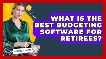 What Is The Best Budgeting Software For Retirees? - Budgeting as a Retiree