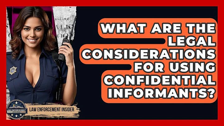 What Are The Legal Considerations For Using Confidential Informants? - Law Enforcement Insider