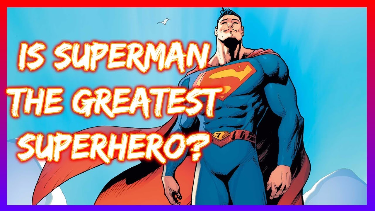 IS SUPERMAN THE BEST SUPERHERO?!?!? - YouTube