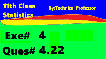 11th class Statistics, Ch 4, Exercise 4 Question 4.22, 1st year Class Statistics lecture in urdu