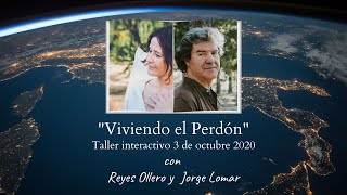 'Viviendo el Perdón' con Jorge Lomar y Reyes Ollero, Taller Interactivo 3 de octubre.