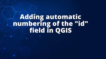 Adding automatic numbering of the "id" field in QGIS