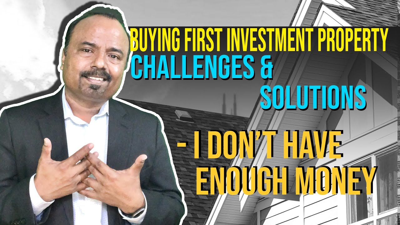 Buying first investment property Challenges - I don’t have enough money
