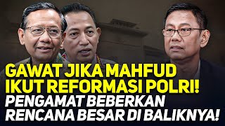 Download Lagu GAWAT JIKA MAHFUD IKUT REFORMASI POLRI! PENGAMAT BEBERKAN RENCANA BESAR DI BALIKNYA! MP3 Download Lagu GAWAT JIKA MAHFUD IKUT REFORMASI POLRI! PENGAMAT BEBERKAN RENCANA BESAR DI BALIKNYA! MP3