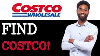 How To Find Costco Warehouse (2025)