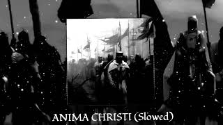 ANIMA CHRISTI (Slowed)