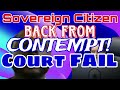 Sovereign Citizen Back from CONTEMPT - Court FAIL - Part 2