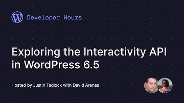 Developer Hours: Exploring the Interactivity API in WordPress 6.5