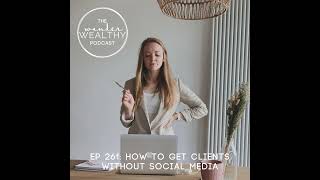 WW 261: How To Get Clients Without Social Media