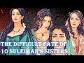 Ten sisters of Sultan Suleiman | The untold story of the Magnificent century