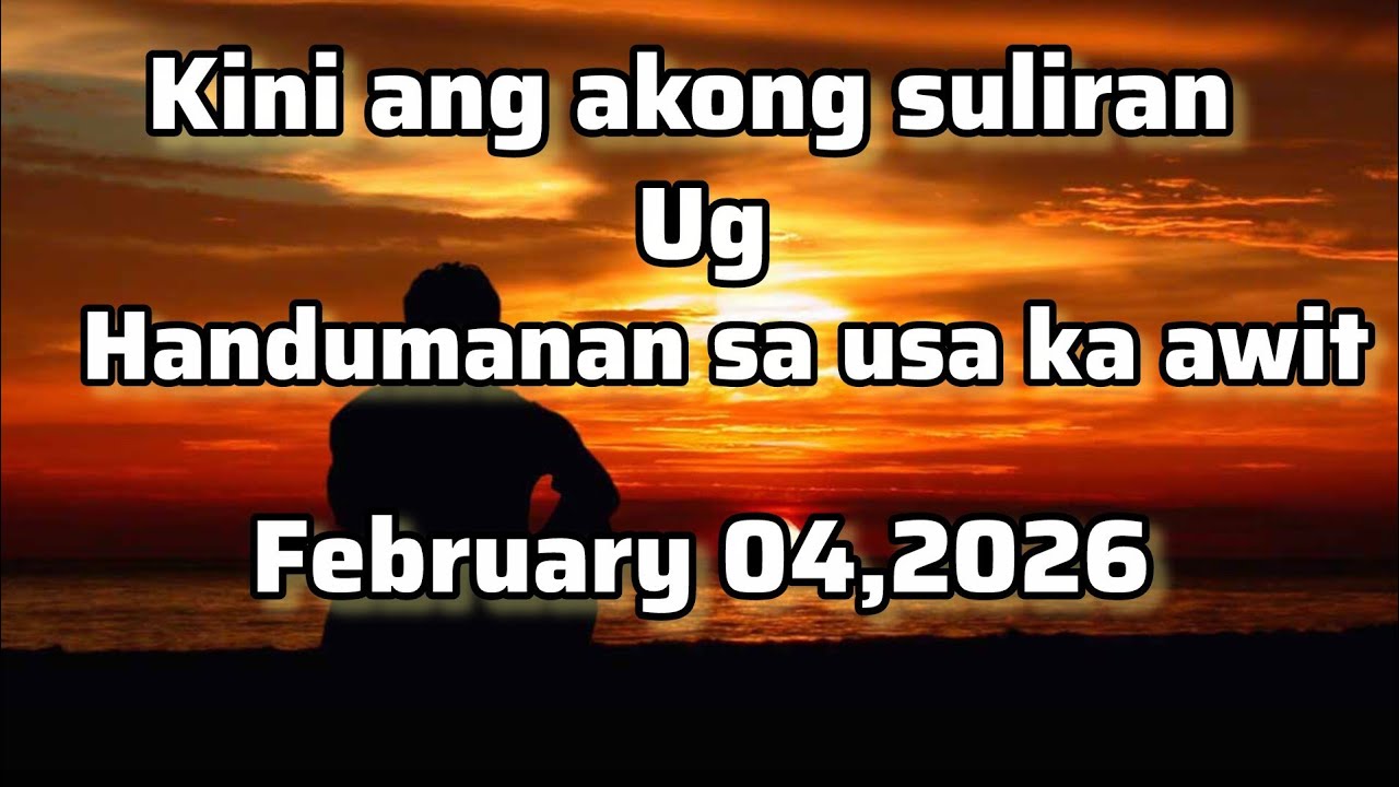 Kini ang akong suliran ug handumanan sa usa ka awit - February 04 2026