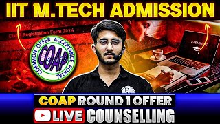 IIT MTech Admission 2024 | Live Counselling for COAP Offers