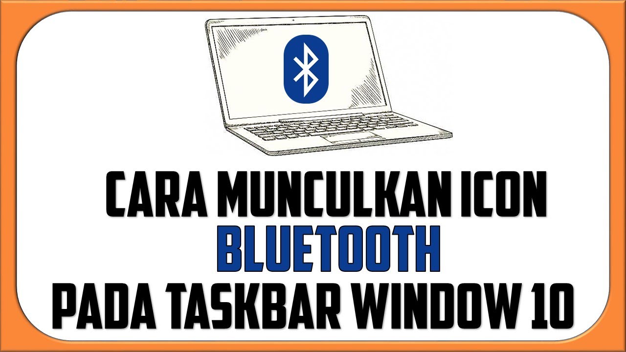 Cara Munculkan Icon Bluetooth Pada Taskbar Window 10 - YouTube