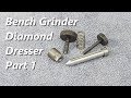 Bench Grinder Diamond Dresser Part 1 Bench Grinder Diamond Dresser Part 1