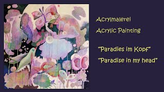 Acrylmalerei Paradies im Kopf, Acrylic Painting Paradise in my head