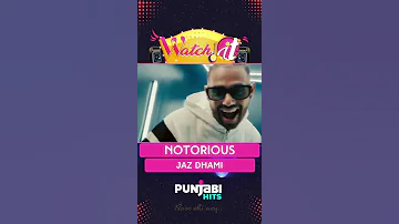 Oh, so Is he really notorious? Watch Jaz Dhami’s Notorious song on Punjabi Hits