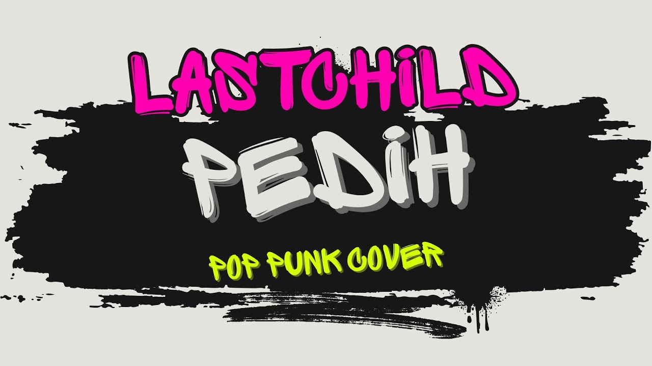 Last Child - Pedih | Pop Punk Cover (Lyric Video)