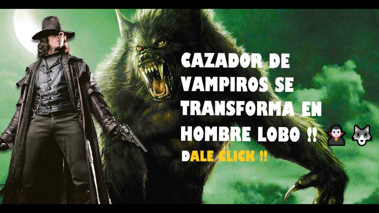 CAZADOR DE VAMPIROS SE TRANSFORMA EN HOMBRE LOBO RESUMEN VAN