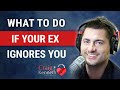 What To Do If Your Ex Ignores You