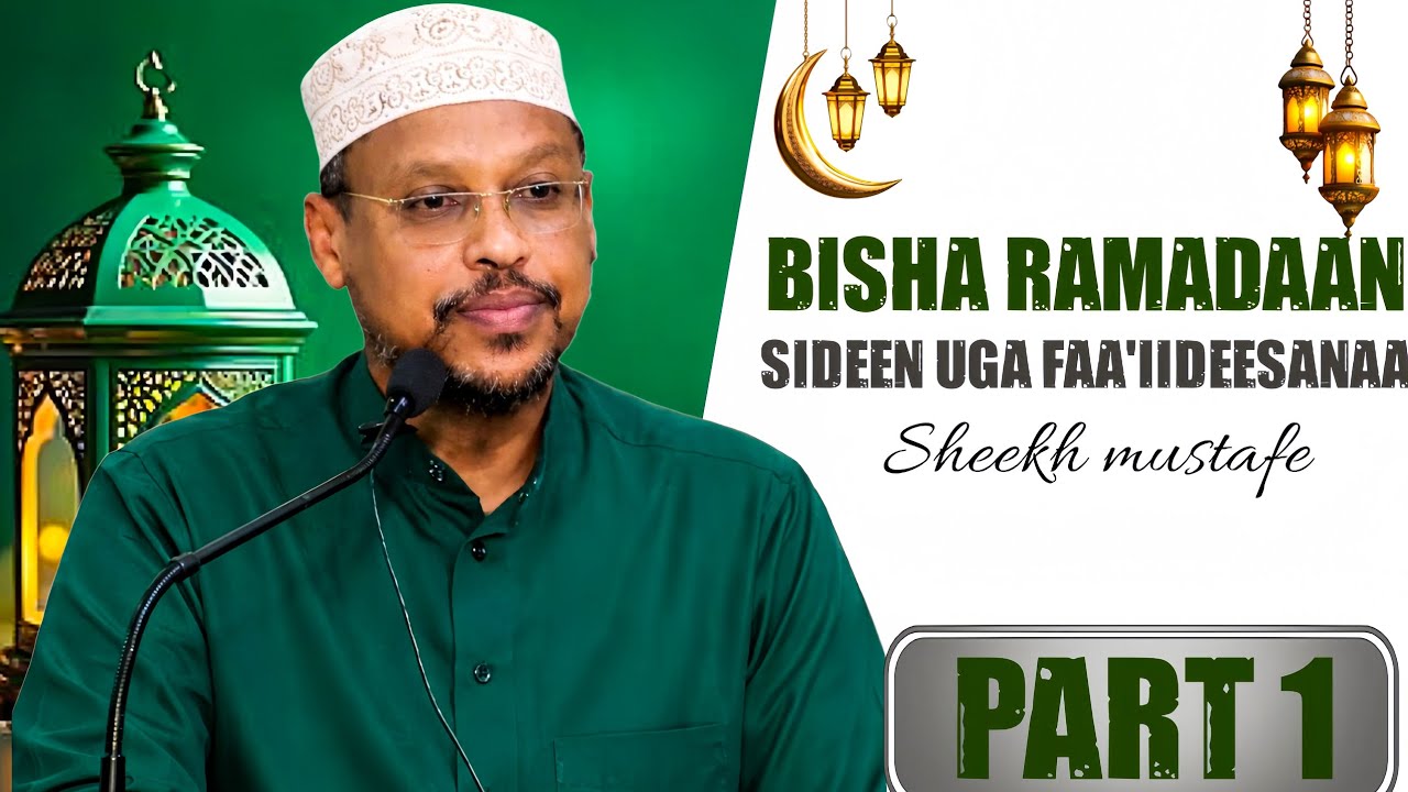 Sheekh Mustafa - Bisha Ramadaanka Sidee Uga Faa'iideesanaa | Fahanka Nolosha 