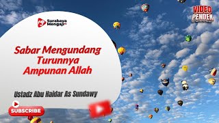 Sabar Mengundang Turunnya Ampunan Allah - Ustadz Abu Haidar As-Sundawy