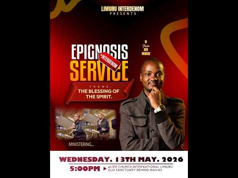 EPIGNOSIS SERVICE  ||   THEE BLESSING OF THE SPIRIT ||PASTOR KEN MUNGAI  ||LIFE CHURCH LIMURU