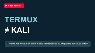 Termux Aur Kali Linux Same Hain 3 Differences Jo Beginners Miss Karte Hain