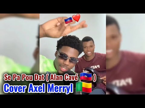 Se Pa Pou Dat ( Alan Cavé ) Cover Axel Merryl & Steven guitariste 🎸