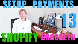Shopify Brooklyn Theme Tutorial (Part 13) - How to Set Up Payments on Shopify 2018