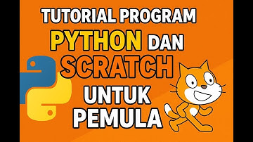 tutorial pemograan dasar scratch dan python untuk pemula