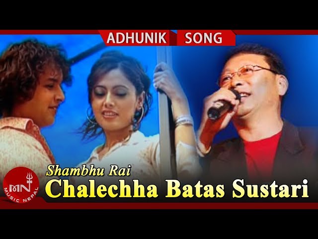 Chalechha Batas Sustari karya Shambhu Rai | Lagu Adhunik Nepal Baru class=