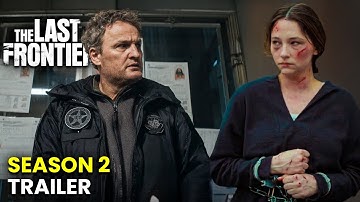 The Last Frontier Season 2 Trailer, Release Date News | More Updates