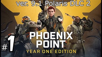 Phoenix Point DLC 2 (1.9) Polaris ☺ LoTA Campaign Ep#1 Tutorial & Give Away Announcement