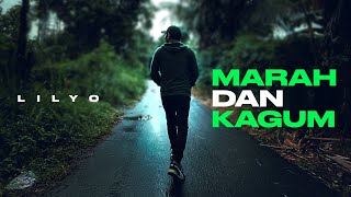 LILYO - MARAH DAN KAGUM