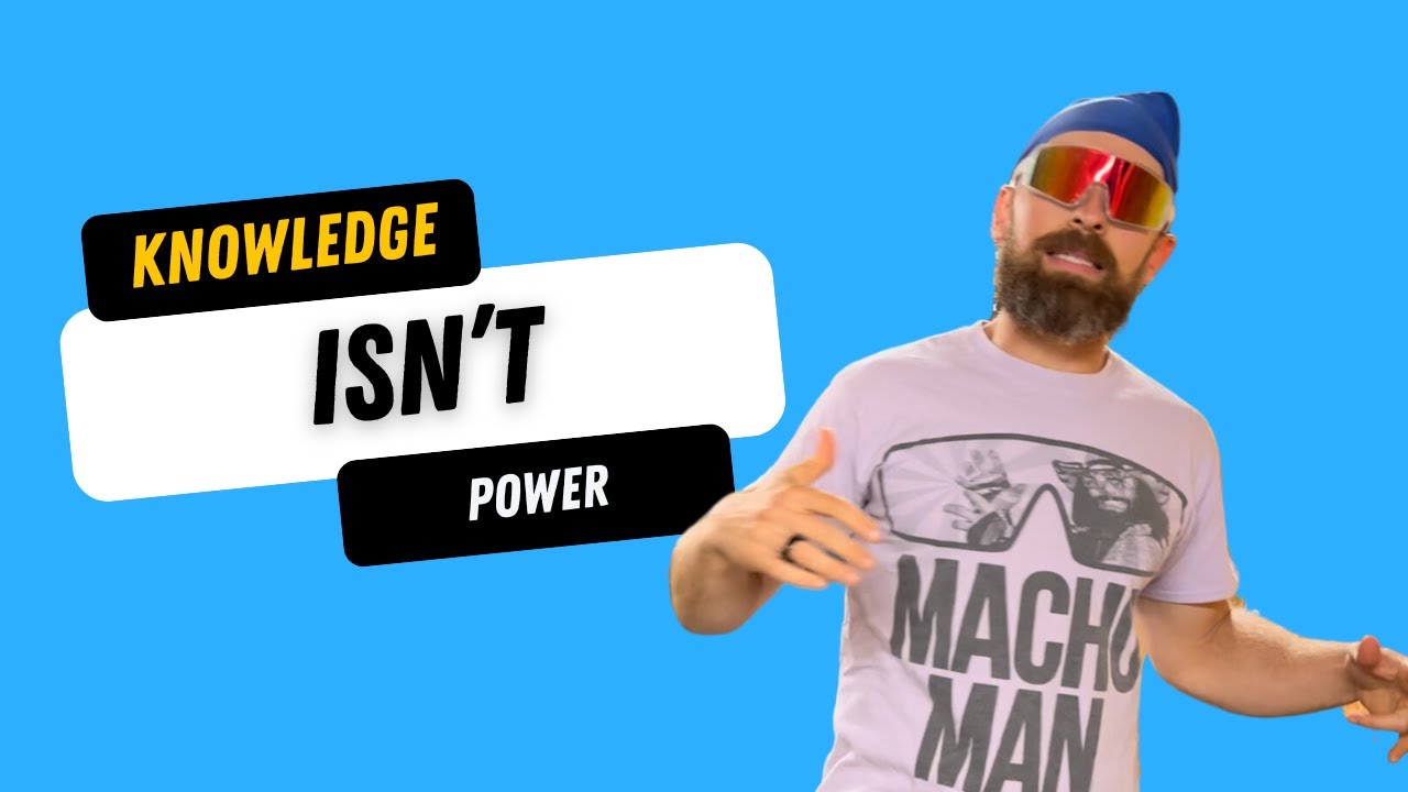 Knowledge Isn't Power