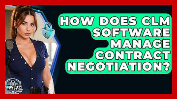 How Does CLM Software Manage Contract Negotiation? - SecurityFirstCorp.com