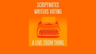 Scriptnotes Writers Voting