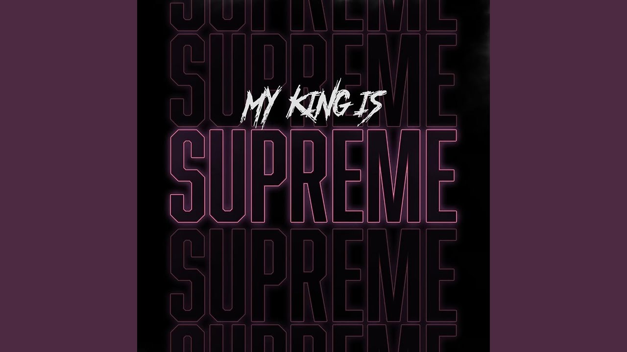 My King Is Supreme