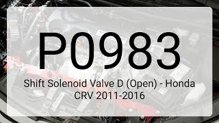 DTC P0983: Shift Solenoid Valve D (Open) - Honda CRV 2011-2016